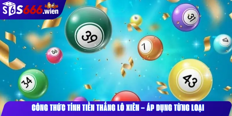 Công Thức Tính Tiền Thắng Lô Xiên – Áp Dụng Từng LoạiCông Thức Tính Tiền Thắng Lô Xiên – Áp Dụng Từng Loại